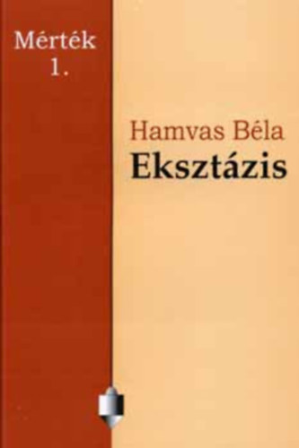 Hamvas Bla - Eksztzis - Essz (Mrtk 1. fzet)
