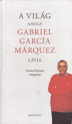 Piedad Bonnett - A Vilg - ahogy Gabriel Garca Mrquez ltja