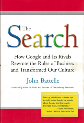 John Battelle - The Search - How Google and Its Rivals Rewrote the Rules of Business and Transformed Our Culture