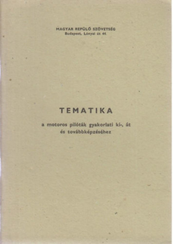 Matúz István - Tematika a motoros pilóták, gyakorlati ki-, át és továbbképzéséhez