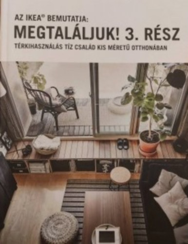 Ikea - Megtaláljuk! 3. rész - Térkihasználás tíz család kis méretű otthonában