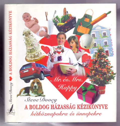 Steve Doocy, (javította: Mrs. Doocy) - A boldog házasság kézikönyve hétköznapokra és ünnepekre