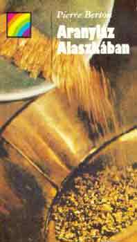 Pierre Berton - Aranyl�z Alaszk�ban (sziv�rv�ny)