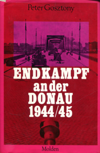 Gosztony Pter - Endkampf an der Donau 1944/45
