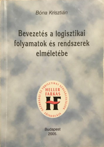 Bna Krisztin - Bevezets a logisztikai folyamatok s rendszerek elmletbe