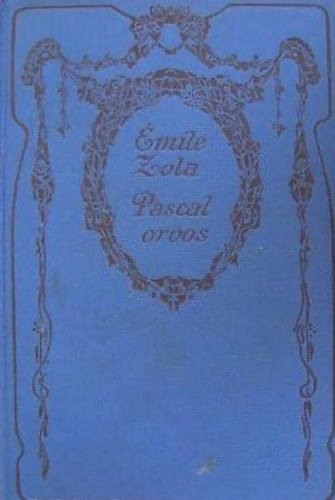 mile Zola, Ger Attila (ford.) - Pascal orvos Le (Docteur Pascal) - Ger Attila fordtsban - Athenaeum kiadvny