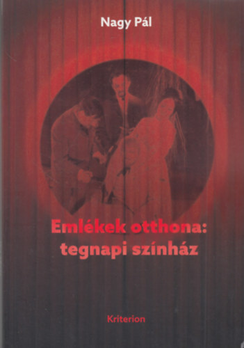 Nagy P�l - Eml�kek otthona: tegnapi sz�nh�z