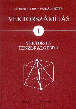 Jánossy Lajos; Tasnádi Péter - Vektorszámítás I. Vektor- és tenzoralgebra