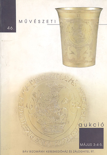 Bv Rt.: 46. Mvszeti aukci - Killts s rvers (2005. mjus 3, 4, 5)