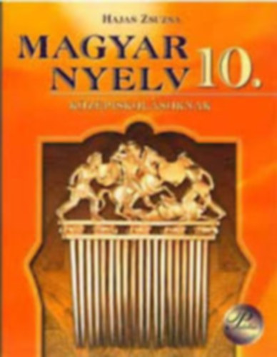 Hajas Zsuzsa - magyar nyelv 10 k�z�piskol�soknak