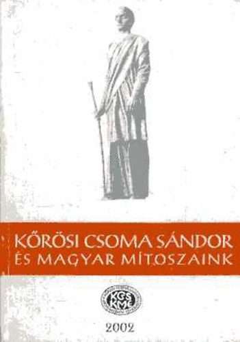 Gazda Jzsef (szerk.) - Krsi Csoma Sndor s magyar mtoszaink