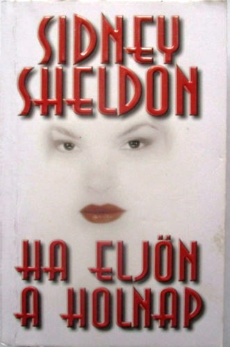 Sidney Sheldon - Ha eljn a holnap