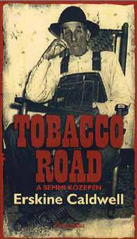 Caldwell, Erskine - Tobacco Road - A semmi k�zep�n