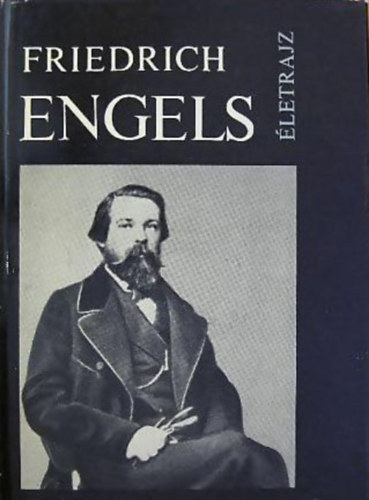 L.F.Iljicsov,J.P.Kangyel,N.J.Kolpinszkij,,.... - Fridrich Engels �letrajz