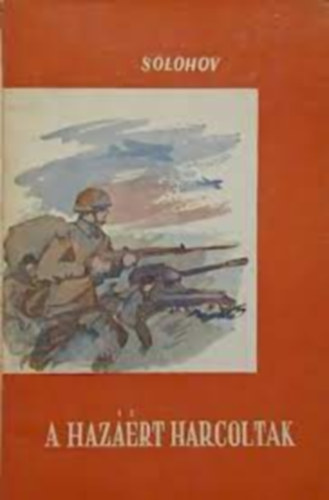 Solohov - A hazáért harcoltak
