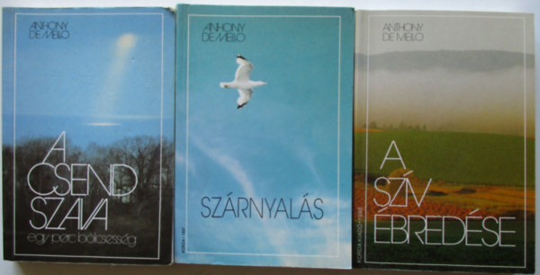 Anthony de Mello SJ - Sz�rnyal�s + A sz�v �bred�se + A csend szava - egy perc b�lcsess�g