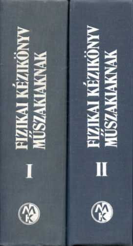 Dr. Antal Jnos - Fizikai kziknyv mszakiaknak I-II.