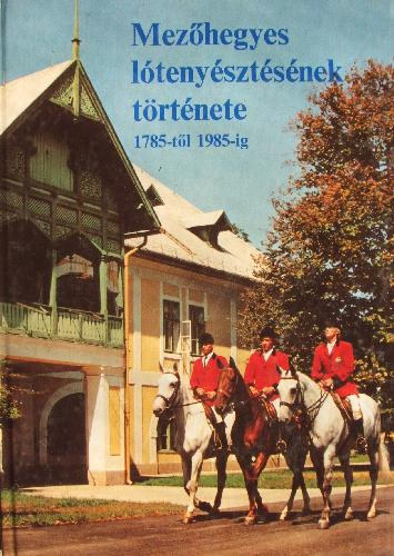 Sz. Bozsik Nra (szerk.) - Mezhegyes ltenysztsnek trtnete 1785-tl 1985-ig