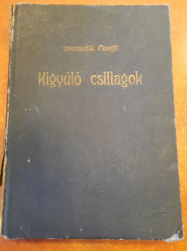 Gramantik Margit - Kigyl csillagok (Elbeszlsek a trianoni magyar ifjsgrl)