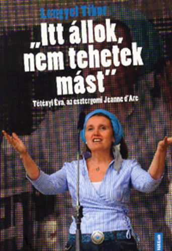 Lengyel Tibor - Itt állok, nem tehetek mást