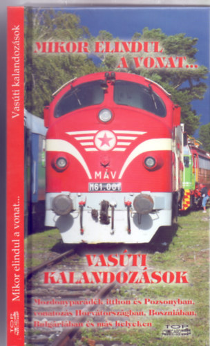 Kovch Lszl - Mikor elindul a vonat... Vasti kalandozsok (Mikor elindul a vonat...6.)