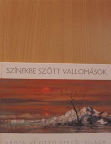 Albrecht Sndor - Sznekbe sztt vallomsok-Vgfalvi Ott festi vilga