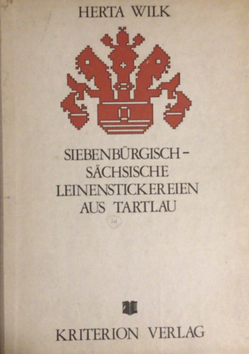 Herta Wilk - Siebenb�rgisch-S�chsische Leinenstickereien aus Tartlau