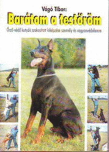 Vg Tibor - Bartom a testrm (rz-vd kutyk szakostott kikpzse)