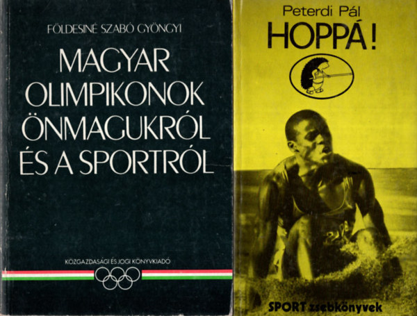 Peterdi Pl, Fldesin Szab Gyngyi, Dvid Sndor (szerk.) - 4 db  Sportknyv ( egytt ) 1. Hopp!, 2. Magyar olimipikonok nmagukrl s a sportrl, 3. Korszer ttuszs, 4. A sport milliomosai