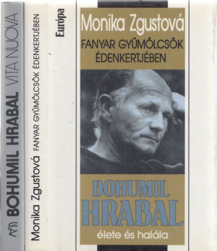 Bohumil Hrabal, Monika Zgustov - 2db Bohumil Hraballal kapcsolatos m - Bohumil Hrabal: Vita Nuova + Monika Zgustov: Fanyar gymlcsk denkertjben (Bohumil Hrabal lete s halla)