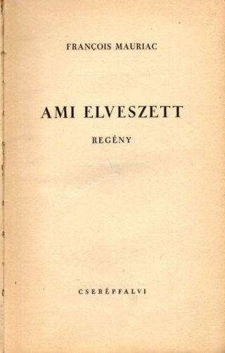 Francois Mauriac - Ami elveszett