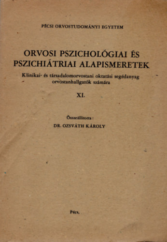 Dr. Ozsváth Károly (összeáll.) - Orvosi pszichológiai és pszichiátriai alapismeretek