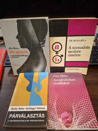 Dr. Buda Béla, Szilágyi Vilmos, Füst Milán, Lux Elvira - 4 db szexuálpszichológiával kapcsolatos kötet: Párválasztás (A partnerkapcsolatok pszichológiája), Szexuál-lélektani elmélkedések, A szexualitás modern elmélete, Női szerepek