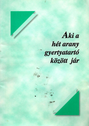 Aki a h�t arany gyertyatart� k�z�tt j�r