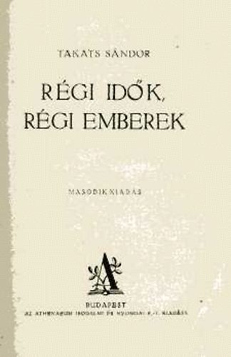 Takts Sndor - Rgi idk, rgi emberek