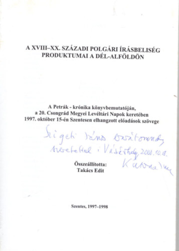 Takcs Edit - A XVIII-XX. szzadi polgri rsbelisg produktumai a Dl-Alfldn - Szentesi Mhely Fzetek 2. - Dediklt