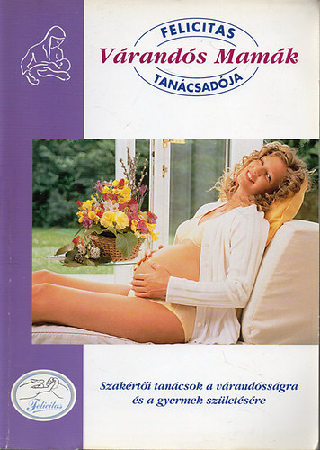 Vrands mamk tancsadja - Szakrti tancsok a vrandssgra s a gyermek szletsre
