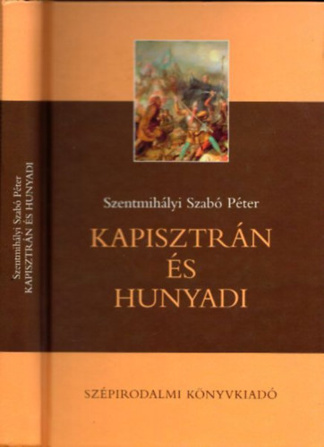 Szentmih�lyi Szab� P�ter - Kapisztr�n �s Hunyadi