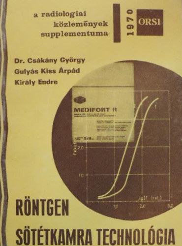Dr. Csákány György, Gulyás Kiss Árpád, Király Endre - Röntgen sötétkamra technológia