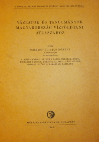Schmidt  Eligius Rbert - Vzlatok s tanulmnyok Magyarorszg vzfldtani atlaszhoz