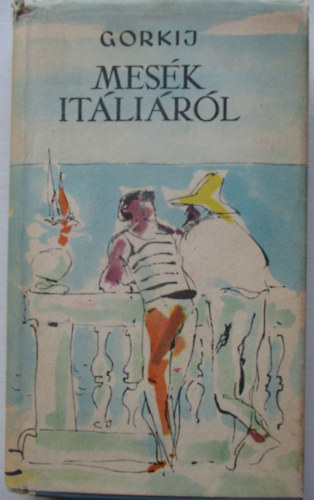 Makszim Gorkij - Mesék Itáliáról