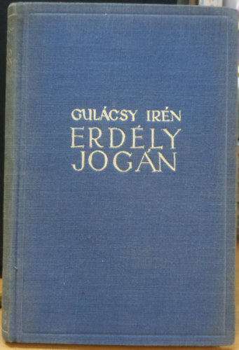 Gul�csy Ir�n - Erd�ly jog�n �s m�s dolgok (Cikkek, karcolatok)