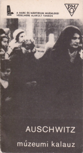 Kazimierz Smolen - Auschwitz 1940-1945 Múzeumi kalauz