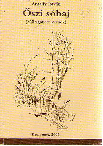 Antalfy István - Őszi sóhaj (Válogatott versek)