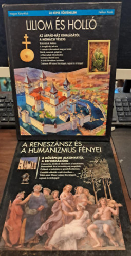 2 db az �j k�pes t�rt�nelem sorozatb�l: Liliom �s holl�+A renesz�nsz �s a humanizmus f�nyei