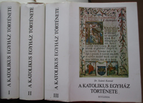 Dr. Sznt Konrd - A katolikus egyhz trtnete I-III.