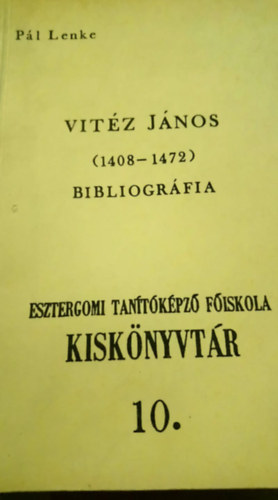 Pl Lenke (szerk.) - Vitz Jnos (1408-1472) bibliogrfia