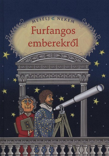 Szerkesztő Luzsi Margó Grafikus Kiss István - Mesélj nekem furfangos emberekről - Mesélj nekem 9.