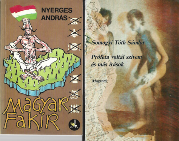 2 db könyv, Nyerges András: Magyar fakír, Somogyi Tóth Sándor: Proféta voltál szívem és más írások