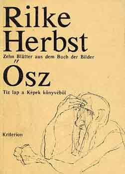Rilke Herbst - �sz (t�z lap a K�pek k�nyv�b�l-Zehn Bl�tter aus dem Buch der Bilder)